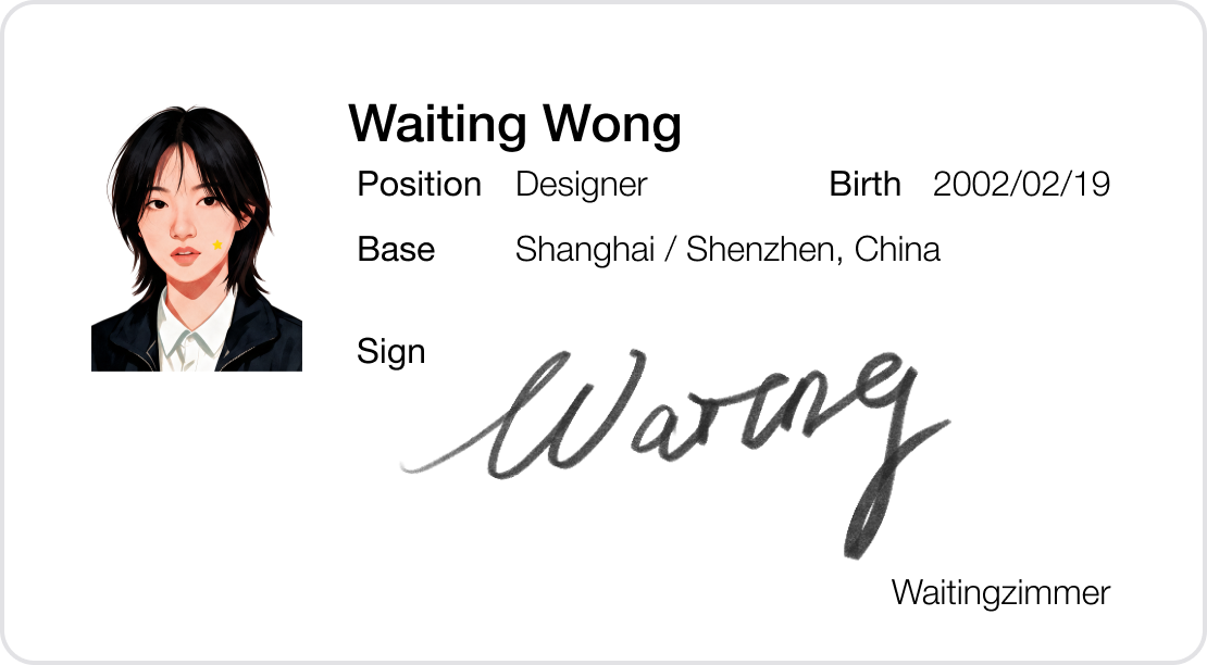 Waiting Wong. Designer. Born 2002/02/19. Based in Shanghai / Shenzhen, China. Portrait and handwritten signature.